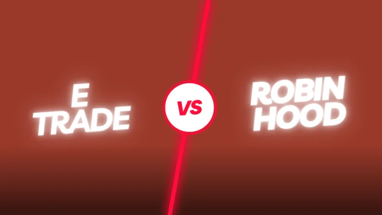 E*Trade VS Robinhood – Which Broker is Right For You in 2024