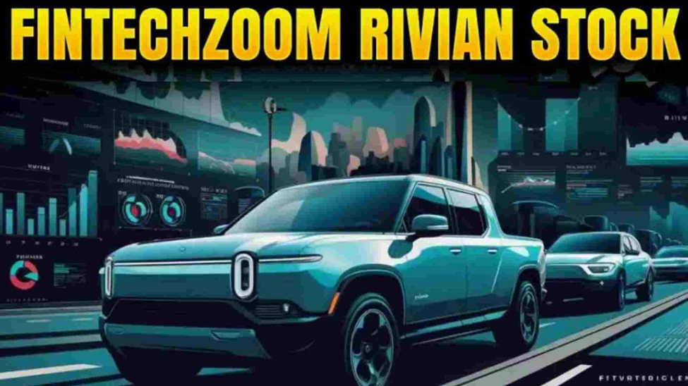 FintechZoom Rivian Stock