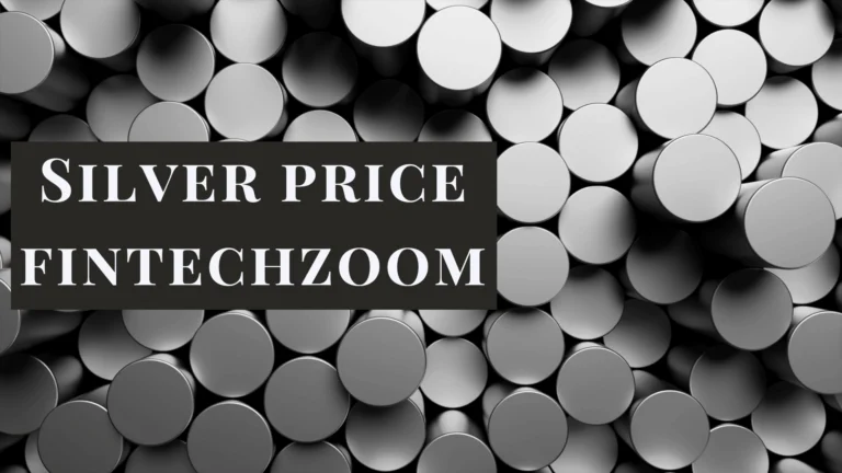 Silver Price Fintechzoom – A Comprehensive Investor Guide