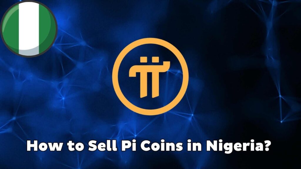 How to Sell Pi Coins in Nigeria